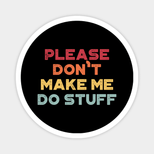 Please Don't Make Me Do Stuff Funny Vintage Retro (Sunset) Magnet